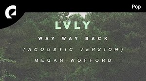 Lvly feat. Megan Wofford - Way Way Back (Acoustic Version) (Official Lyric Video) Chords - ChordU