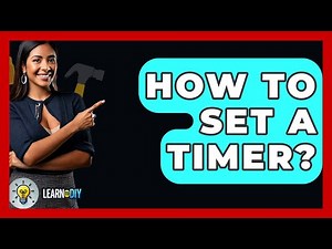 How To Set A Timer? - LearnToDIY360.com