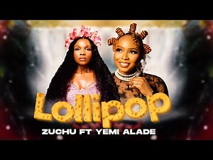 Zuchu Ft Yemi alade - Lollipop (Official Music Video)