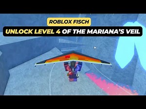 How to Unlock Level 4 of the Mariana’s Veil in Roblox Fisch