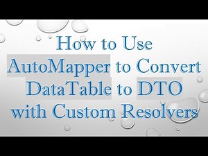 How to Use AutoMapper to Convert DataTable to DTO with Custom Resolvers