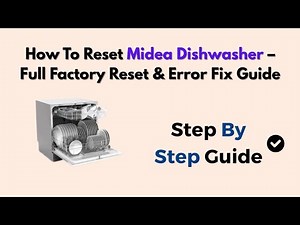 How To Reset Midea Dishwasher – Full Factory Reset & Error Fix Guide