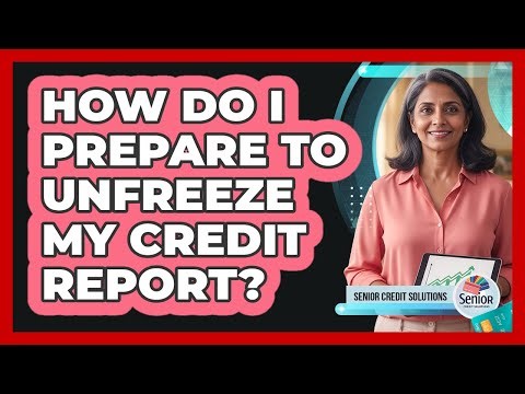 How Do I Prepare To Unfreeze My Credit Report?