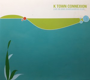 K Town Connexion - Live Im Kamehameha Club