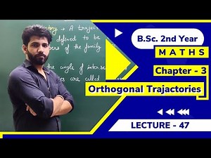 Orthogonal Trajectories | Lecture - 47 | Differential Equation | B.Sc. 2nd Year Maths