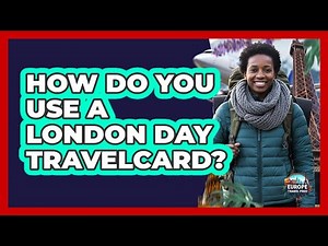How Do You Use a London Day Travelcard?