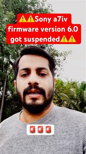 Alert 🚨 | Sony a7iv Firmware Ver:6.0 suspended