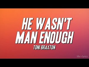 Toni Braxton - He Wasn't Man Enough (Lyrics)