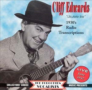 Cliff Edwards - Ukulele Ike (1930's Radio Transcriptions - Live June 1947)