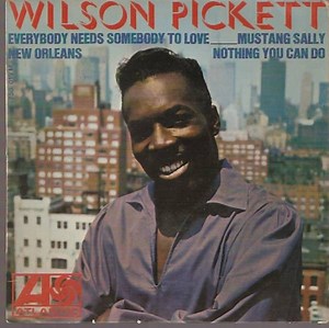 Wilson Pickett - Everybody Needs Somebody To Love