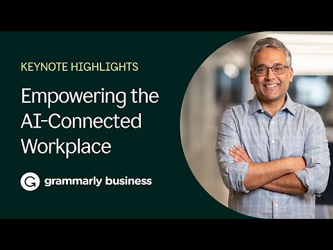 Grammarly Keynote Highlights: Empowering the AI-Connected Workplace
