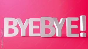 Bye Bye animated text. Word Bye Bye 3d text. Flying object. Bright dynamic animation on simple background. 3D Animation.