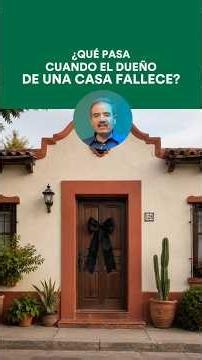¿Qué pasa cuando el dueño de una casa fallece?
