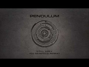 Pendulum - Still Grey (DJ Seinfeld Remix)