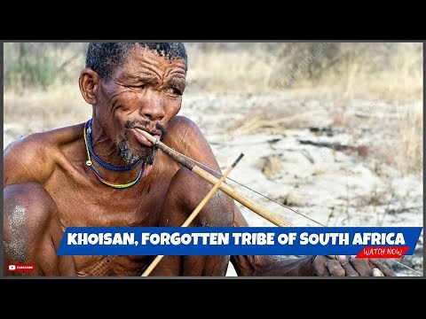 The forgotten history of the Khoisan tribe of South Africa