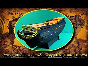 1:200 Scale HMS VICTORY Wooden Ship Model Kit Build Part (Twenty - Three)
