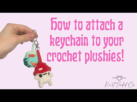 How to attach keychain to crochet plushie!