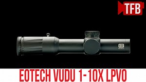 [SHOT 2022] TFBTV - NEW EOTech Vudu 1-10X LVPO | OutdoorHub