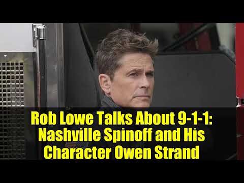 Rob Lowe Talks About 9-1-1: Nashville Spinoff and His Character Owen Strand