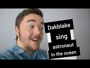 Dakblake sing astronaut in the ocean song