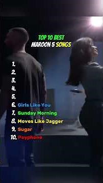 Top 10 Best Maroon 5 Songs!