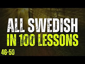 All Swedish in 100 Lessons! Lessons 46-50 | Master Swedish for Beginners! Ultimate Swedish Guide!