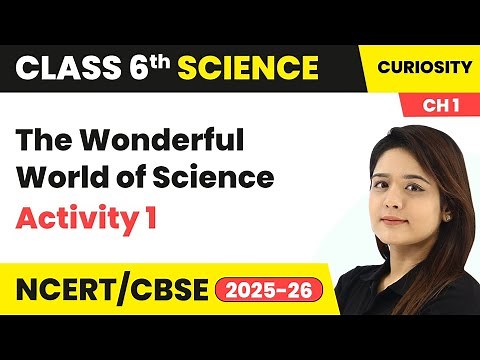 The Wonderful World of Science - Activity 1 | Class 6 Science (Curiosity) Chapter 1 | CBSE 2025-26