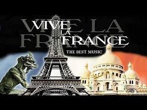 VIVE FRANCE # THE BEST MUSIC OF ALL TIME # FRANZÖSISCHE MUSIC # LA MEILLEURE MUSIQUE