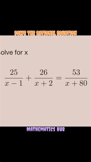 Mathematics Hub on Instagram: "Solve the rational equation #viralreels #viral #maths #solve"
