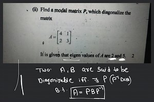 (ii) Find a modal matrix P, which diagonalize the matrix\[A=\... | Filo