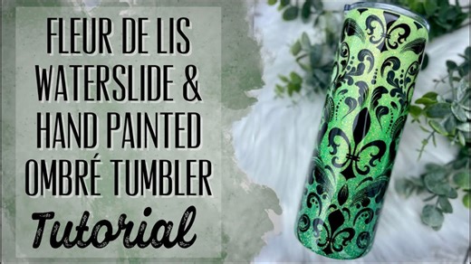 Crafting A Fleur De Lis Tumbler With Waterslide And Paint