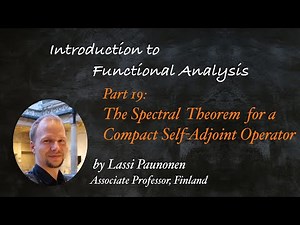 The Spectral Theorem for Compact Self-Adjoint Operators (IFA21 Video 19)