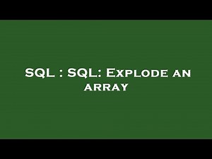 SQL : SQL: Explode an array