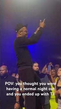 POV: you thought you were going to have a normal night out but you ended up partying with T.I