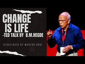 Change is Life- TEDx Talk by B.M.Hegde - Highlights - BU/BNU