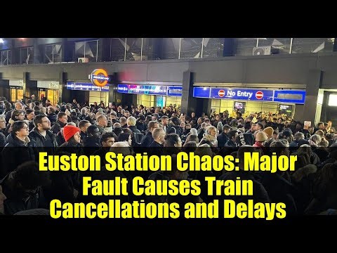 Euston Station Chaos: Major Fault Causes Train Cancellations and Delays