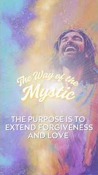 The Purpose Is Only to Extend Forgiveness and Love