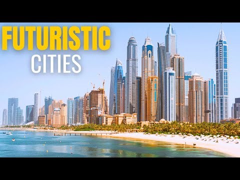 Top 5 Futuristic Cities in the World | Cities of the Future You Must See