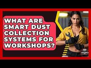 What Are Smart Dust Collection Systems For Workshops? - ToolBench Pros