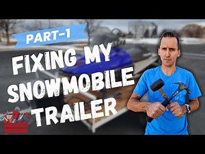 FIXING MY SNOWMOBILE TRAILER ( Part-1)