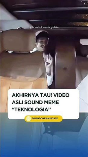 AKHIRNYA TAU! Video Asli Sound Meme “TeKNOLOGIA”