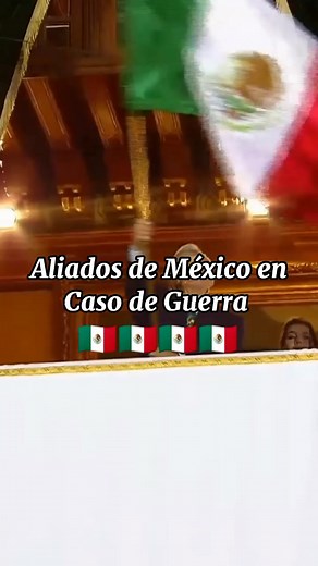 Aliados de México en caso de Gu3rra