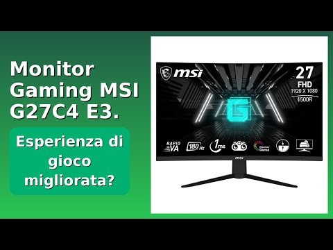 RECENSIONE (2025) : Monitor Gaming MSI G27C4 E3. DETTAGLI ESSENZIALI