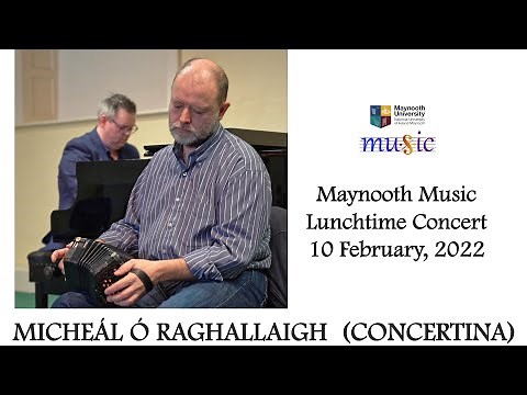 Maynooth Music Lunchtime Concert Micheál Ó Raghallaigh concertina