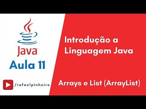 [Introdução ao Java] - (Aula 11) - Arrays e List (ArrayList)