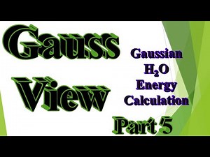 GaussView with Gaussian part 5: H2O energy calculation (Tips and tricks)