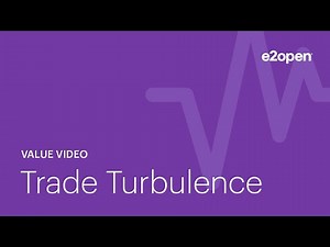 How e2open Turns Trade Uncertainty into Your Supply Chain Advantage