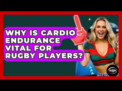 Why Is Cardio Endurance Vital For Rugby Players? - The Rugby Pros