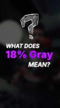What does 18% gray mean?