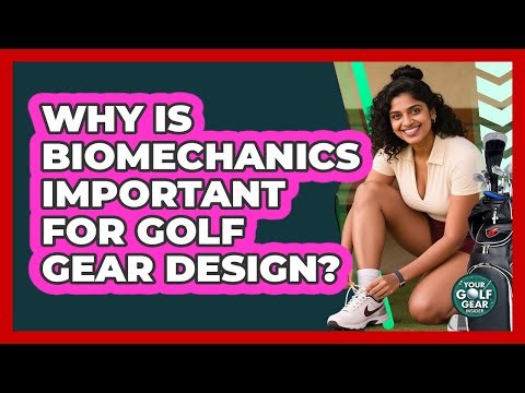 Why Is Biomechanics Important For Golf Gear Design? - Your Golf Gear Insider